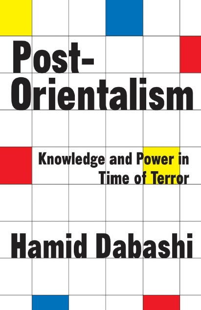 Post-orientalism knowledge and power in time of terror