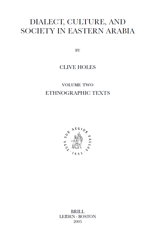 Handbook of Oriental Studies 51; SECTION ONE THE NEAR AND MIDDLE EAST; DIALECT, CULTURE, AND SOCIETY IN EASTERN ARABIA, ETHNOGRAPHIC TEXTS