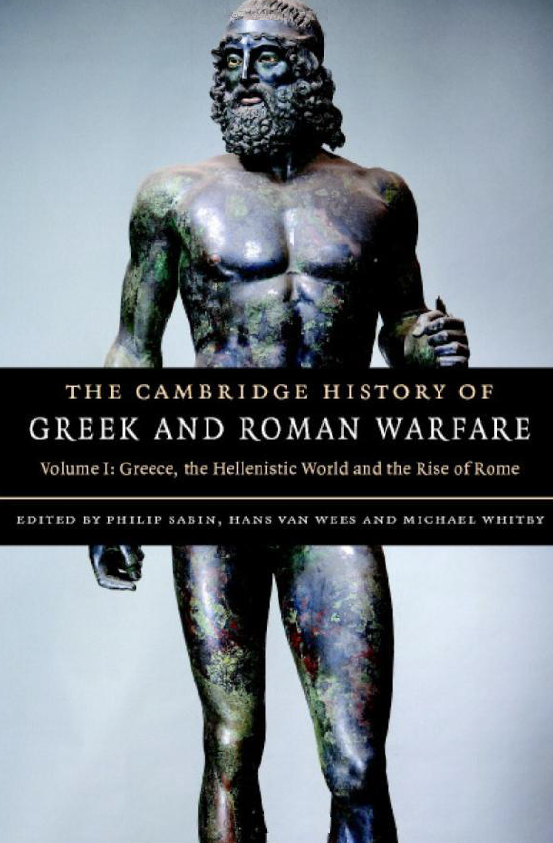 The Cambridge History Of Greek And Roman Warfare; Greece, the Hellenistic world and the rise of Rome