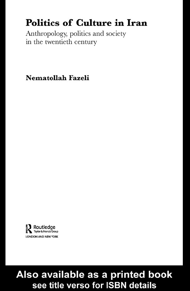 Politics of culture in iran anthropolgy politics and society in the twentith centyry