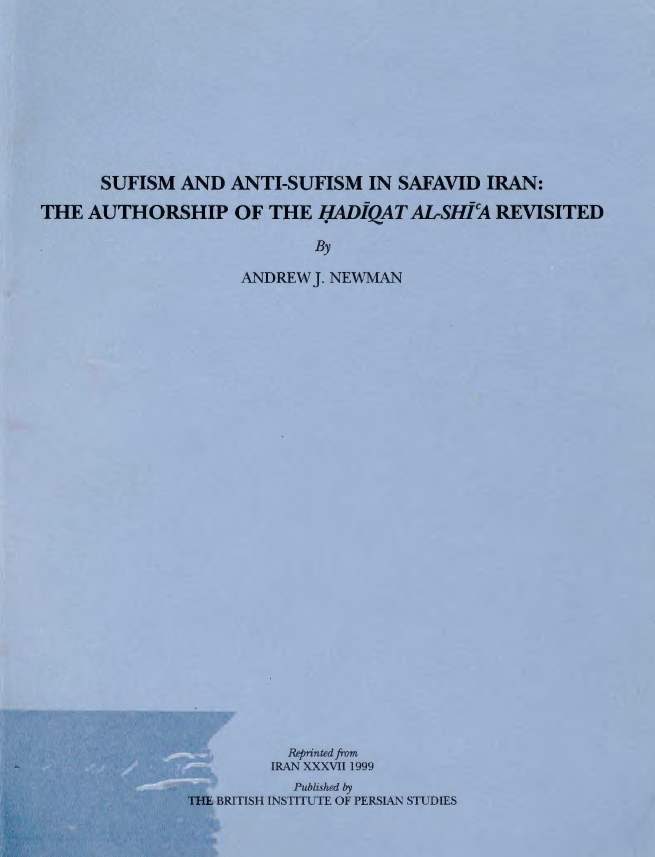 SUFISM AND ANTI-SUFISM IN SAFAVID IRAN: THE AUTHORSHIP OF THE HADIOAT AL-SHIA REVISITED