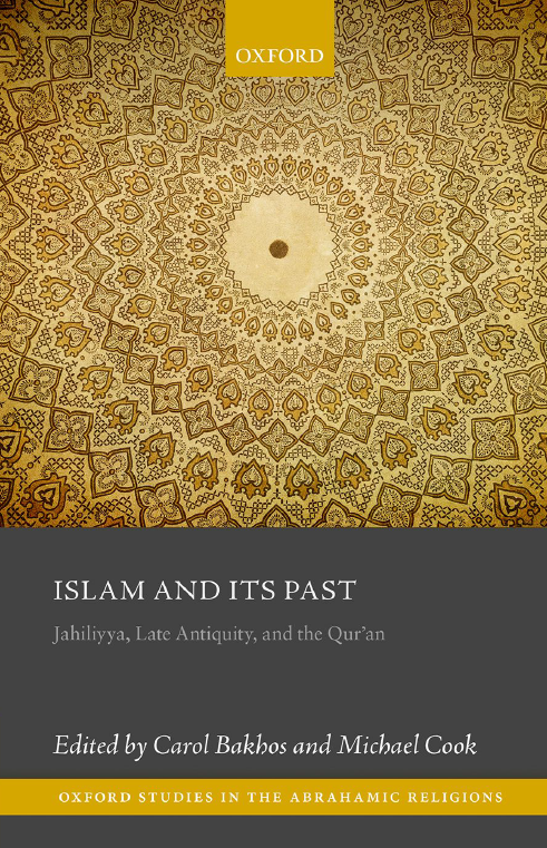 Islam and Its Past; Jahiliyya, Late Antiquity, and the Qurʾan