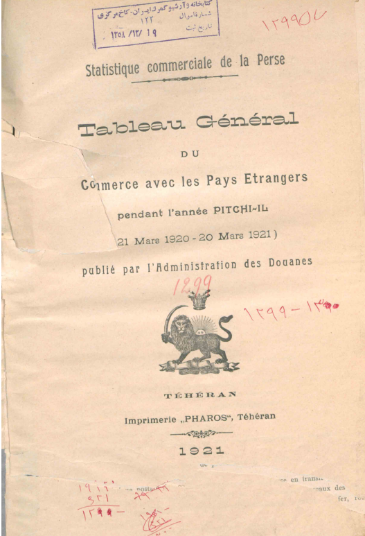 Statistique commerciale de la Perse; Tableau general du commerce avec les pays etrangers pendant l'annee PITCHI-IL (21 Mars 1920 - 20 Mars 1921)