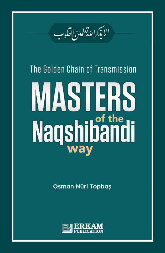 The Golden Chain of Transmission MASTERS of the Naqshibandi way