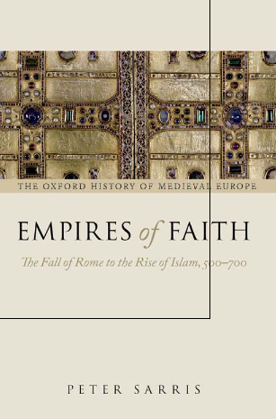 Empires of Faith; The Fall of Rome to the Rise of Islam, 500–700