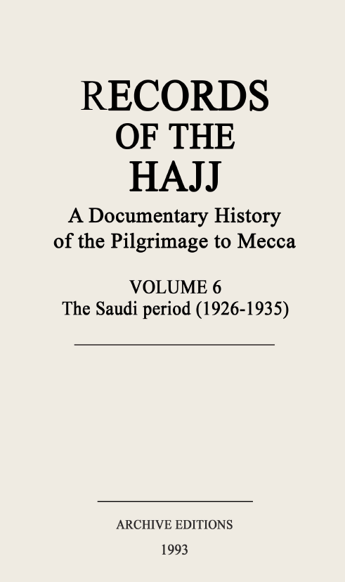 Records of the Hajj, A documentary history of the pilgrimage to Mecca; The Saudi period (1926-1935)