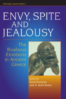 Envy, Spite and Jealousy The Rivalrous Emotions in Ancient Greece