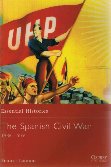Essential Histories; The Spanish Civil War 1936-1939