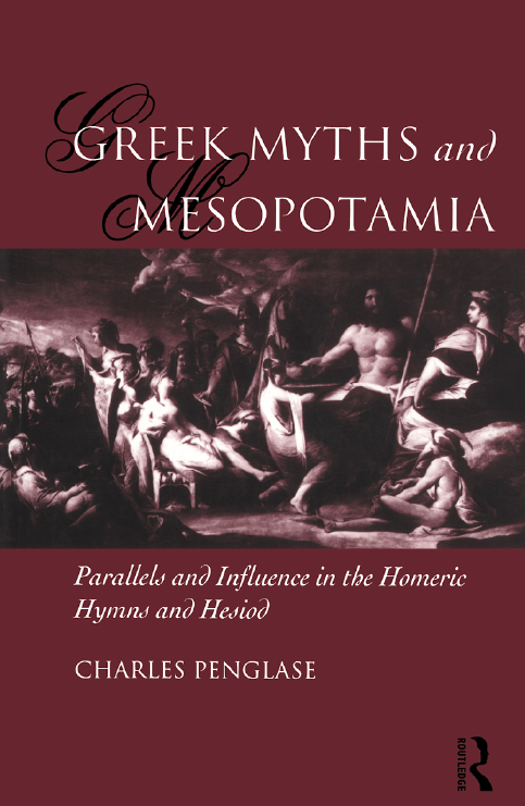 GREEK MYTHS AND MESOPOTAMIA; Parallels and Influence in the Homeric Hymns and Hesiod