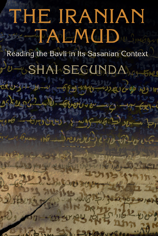 The Iranian Talmud; reading the Bavli in its Sasanian context