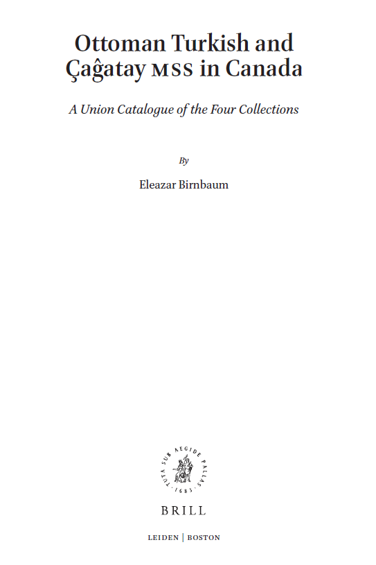 Islamic Manuscripts and Books 6; Ottoman Turkish and Cagatay MSS in Canada, A Union Catalogue of the Four Collections