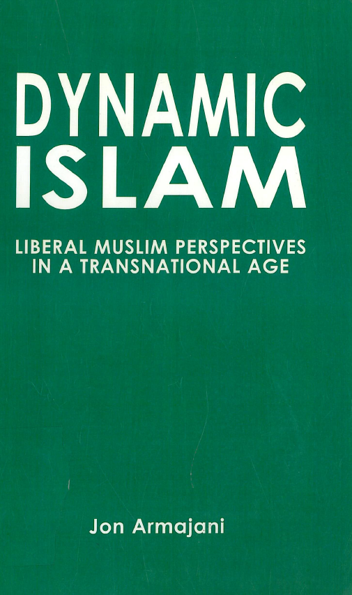 Dynamic Islam; Liberal Muslim perspectives in a transnational age
