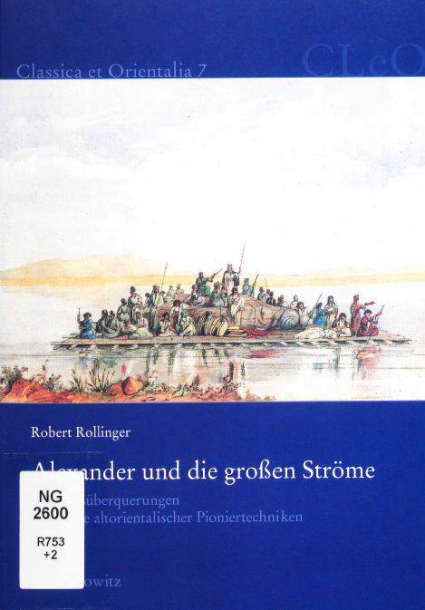 Classica et Orientalia 7; Alexander und die groben strome, Die flussuberquerungen im lichte altorientalischer pioniertechniken 