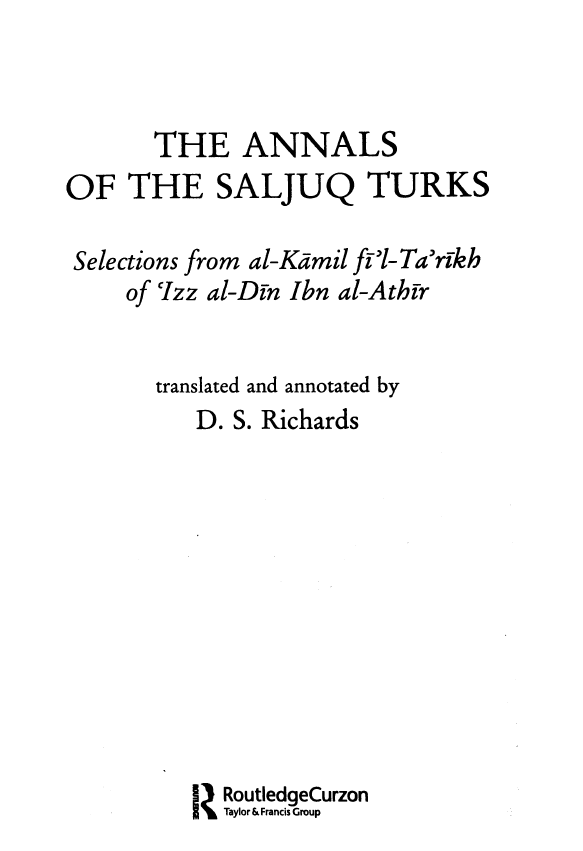 The annals of the Saljuq Turks; Selection from al-Kamil fil-Tarikh of Izz al-Din Ibn al-Athir