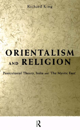 Orientalism and religion postcolonial theory india and the mystic east