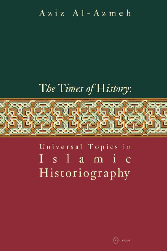The Times of History; Universal Topics in Islamic Historiography