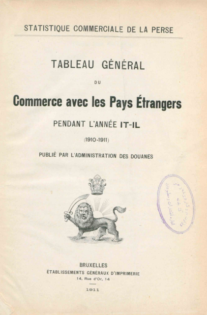 Statistique commerciale de la Perse; Tableau general du commerce avec les pays etrangers pendant l'annee IT-IL (1910-1911)