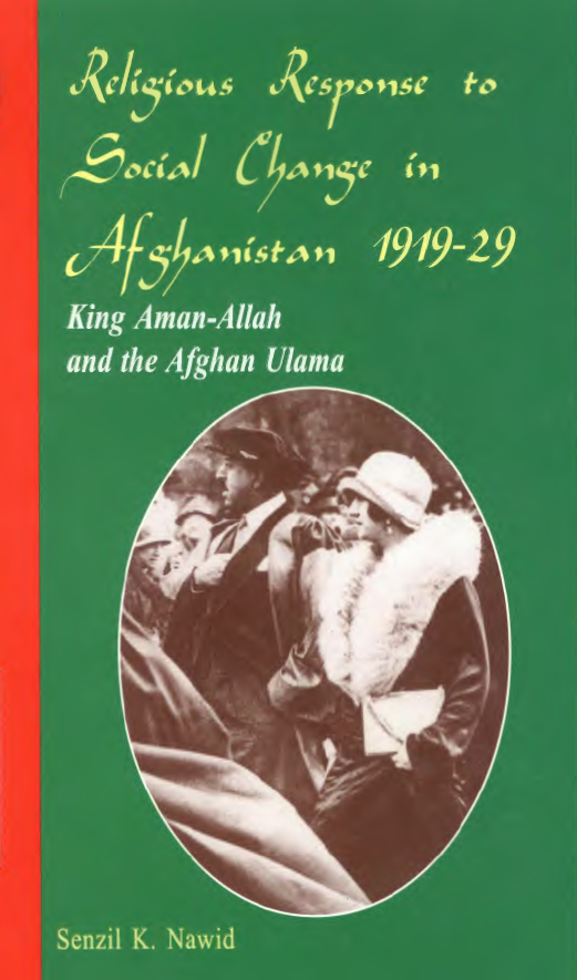 Religious response to social change in Afghanistan 1919-29; King Aman-Allah and the Afghan Ulama