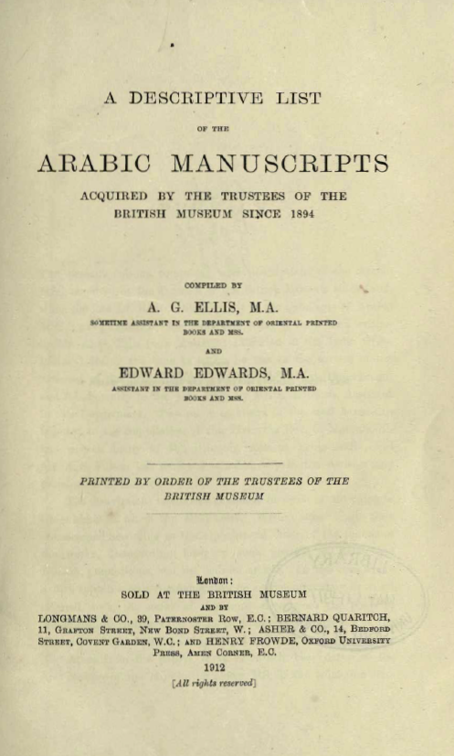 A DESCRIPTIVE LIST OF THE ARABIC MANUSCEIPTS; ACQUIRED BY THE TRUSTEES OF THE BRITISH MUSEUM SINCE 1894