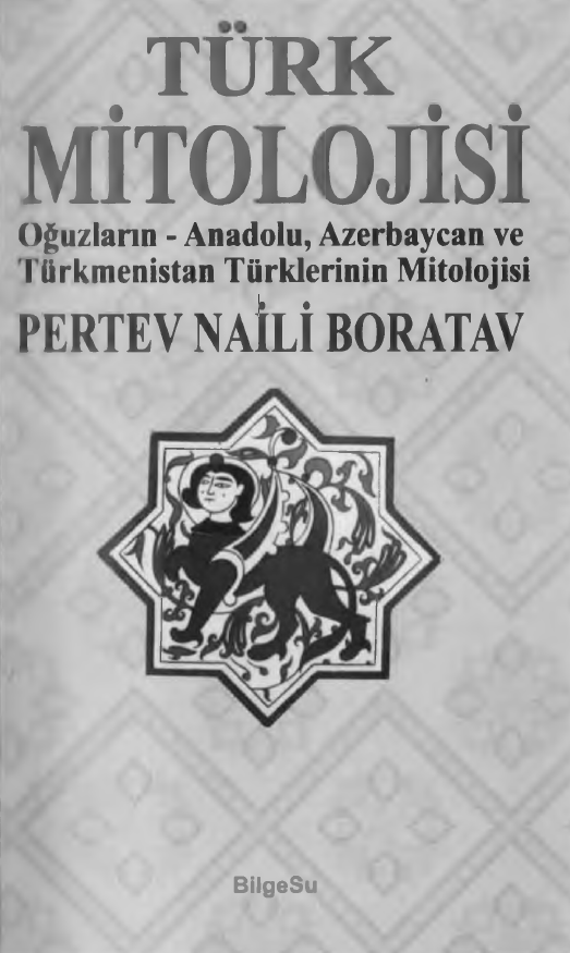 Turk Mitolojisi; Oguzların - Anadolu, Azerbaycan ve l Urkmenistan Turklerinin Mitolojisi