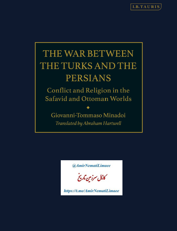 THE WAR BETWEEN THE TURKS AND THE PERSIANS; RELIGION IN THE SAFAVID AND OTTOMAN WORLDS
