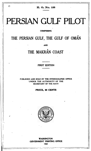 Persian gulf pilot; comprising the Persian gulf, the gulf of Oman and the Makran coast