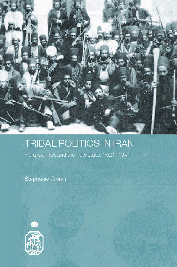 TRIBAL POLITICS IN IRAN; Rural conflict and the new state, 1921–1941
