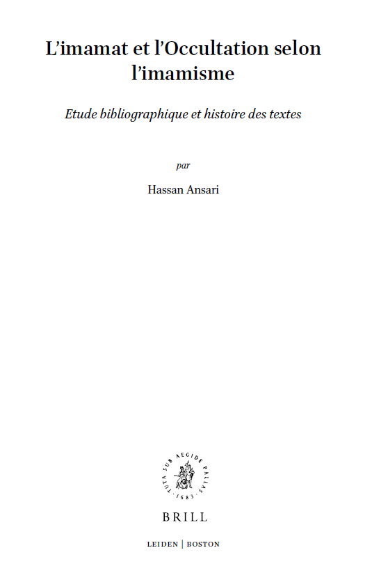 Islamic History and Civilization 134; L’imamat et l’Occultation selon l’imamisme, Etude bibliographique et histoire des textes