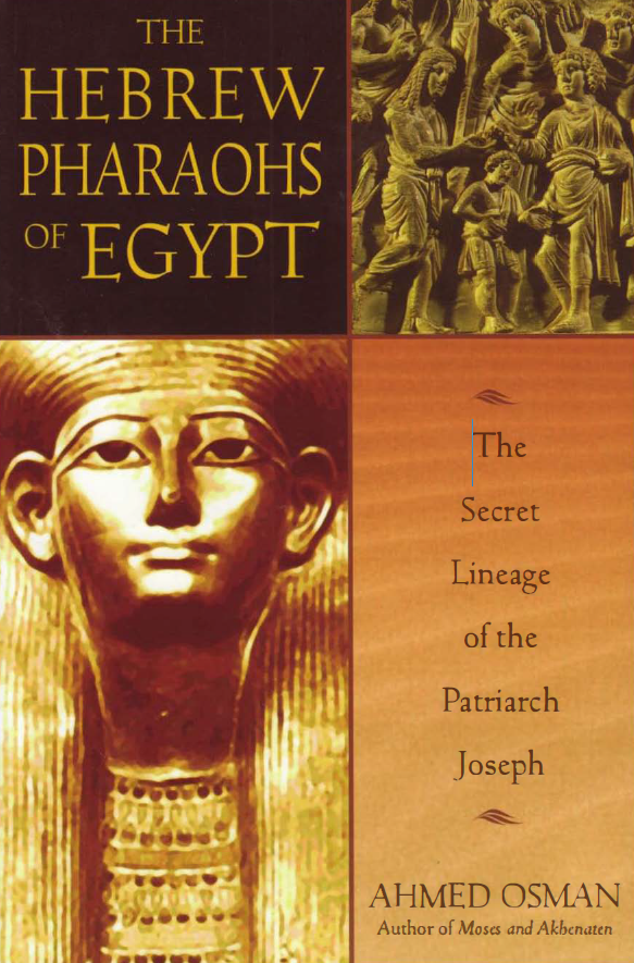 THE HEBREW PHARAOHS OF EGYPT; The Secret lineage of the Patriarch Joseph