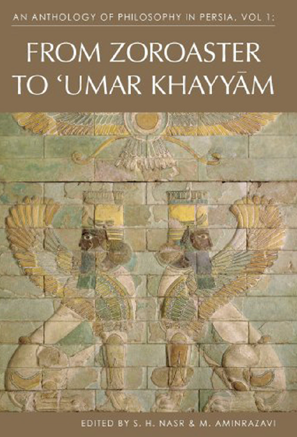 An Anthology of Philosophy in Persia; From Zoroaster to Umar Khayyam