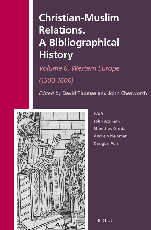 History of Christian-Muslim Relations 22; Christian-Muslim Relations A Bibliographical History, Western Europe (1500-1600)