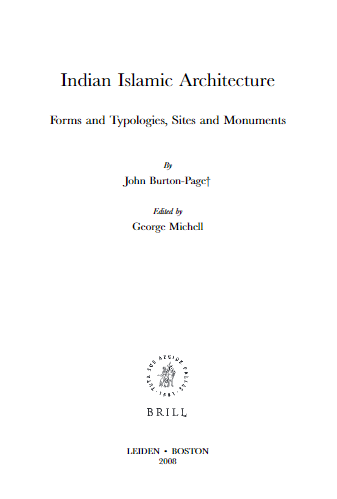 Handbook of Oriental Studies; Indian Islamic Architecture Forms and Typologies, Sites and Monuments (volume 20)