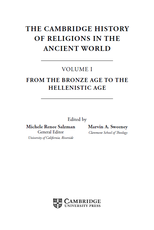 THE CAMBRIDGE HISTORY OF RELIGIONS IN THE ANCIENT WORLD; FROM THE BRONZE AGE TO THE HELLENISTIC AGE