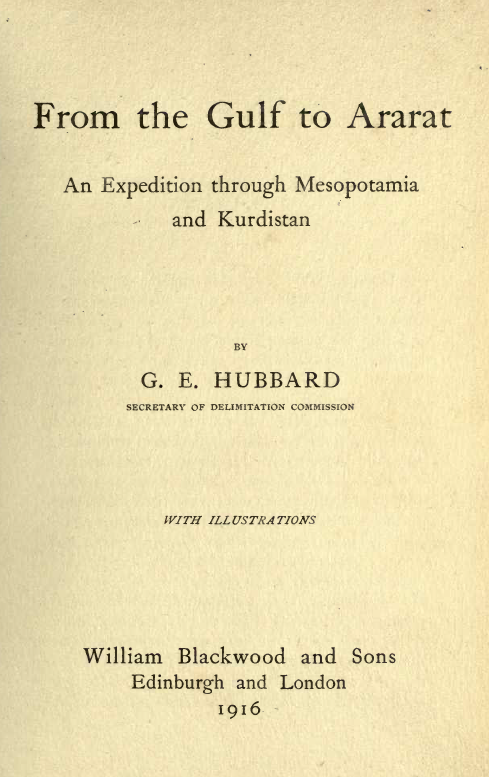 From the Gulf to Ararat; An expedition through Mesopotamia and Kurdistan