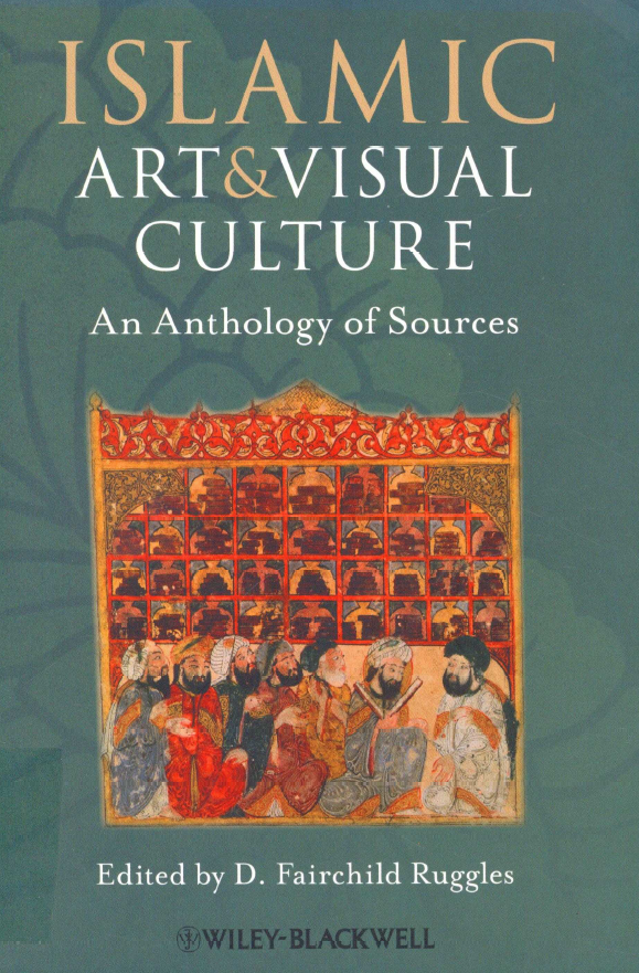 Islamic art and visual culture An anthology of sources