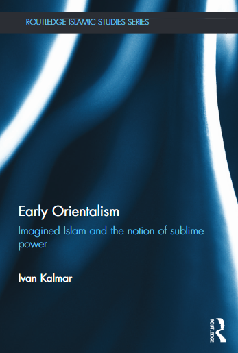 Early orientalism imagined islam and the nation of sublime power