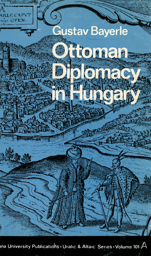 Ottoman diplomacy in Hungary; Letters from the Pashas of Buda 1590-1593