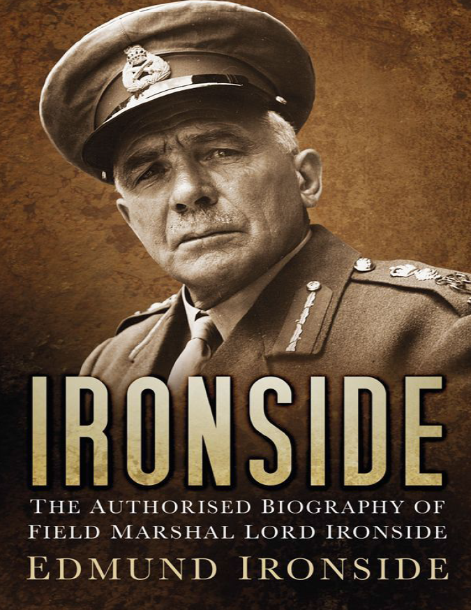 Ironside; The authorised biography of field marshal lord Ironside