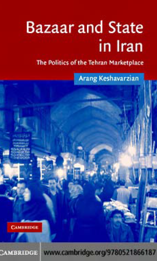 Bazaar and state in Iran; the politics of the Tehran marketplace
