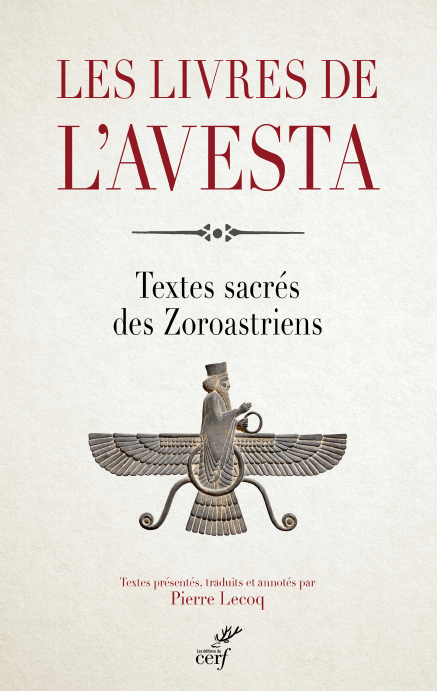 LES LIVRES DE L’AVESTA; Les textes sacres des Zoroastriens ou Mazdeens