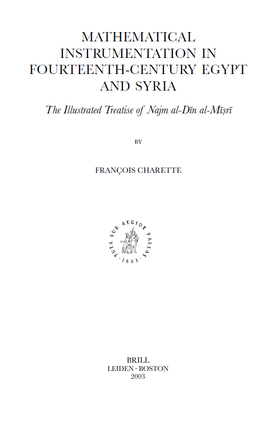 Islamic Philosophy Theology And Science; MATHEMATICAL INSTRUMENTATION IN FOURTEENTH-CENTURY EGYPT AND SYRIA (VOLUME LI) (کتاب فی الآلات الفلکیه)