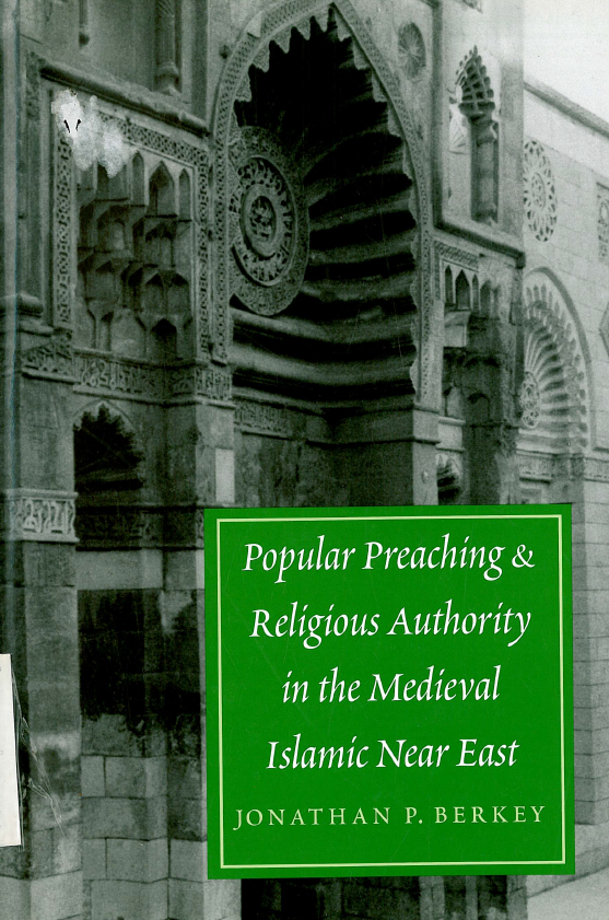 Popular preaching & religious authority in the medieval Islamic Near East