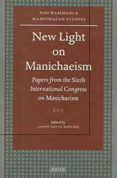 Nag Hammadi and manichaean studies 64; New Light on Manichaeism, Papers from the Sixth International Congress on Manichaeism