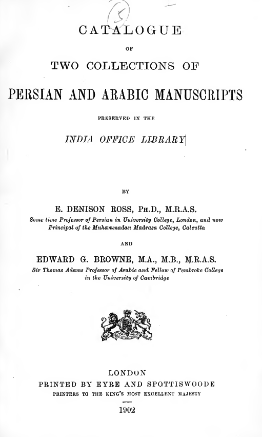 CATALOGUE OF TWO COLLECTIONS OF PERSIAN AND ARABIC MANUSCRIPTS PRESERVED IN THE INDIA OFFICE LIBRARY