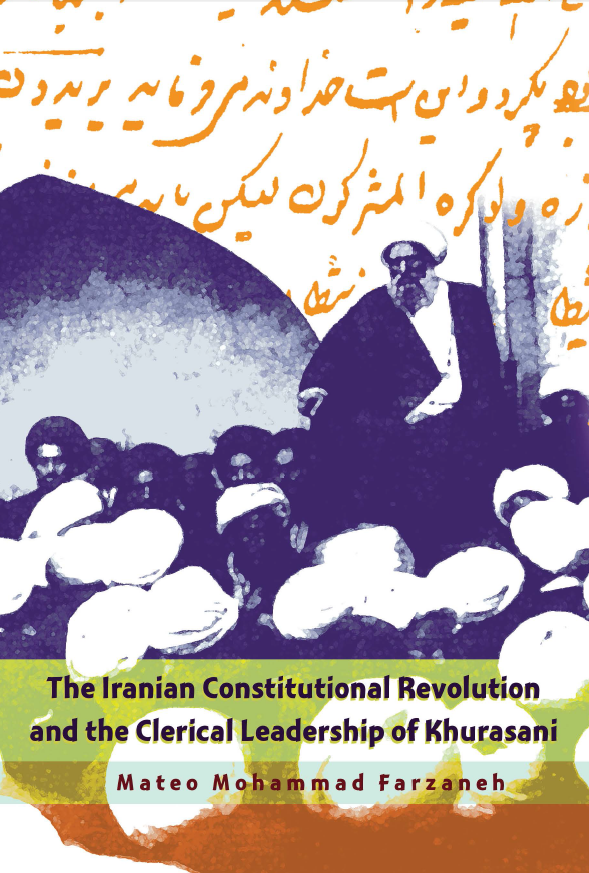 The Iranian constitutional revolution and the clerical leadership of Khurasani