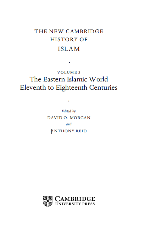 THE NEW CAMBRIDGE HISTORY OF ISLAM; The Eastern islamic world eleventh to eighteenth centuries (VOLUME 3)