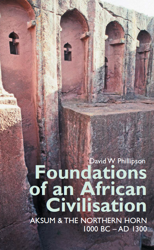 Foundations of an African Civilisation; Aksum & the northern Horn 1000 BC - AD 1300