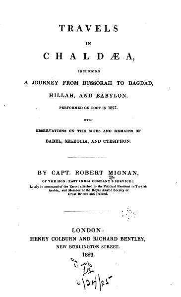 Travels in Chaldaea; Including a journey from bussorah to Baghdad, Hillah and Babylon
