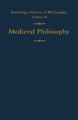 Routledge History of Philosophy; Medieval Philosophy (volume 3)