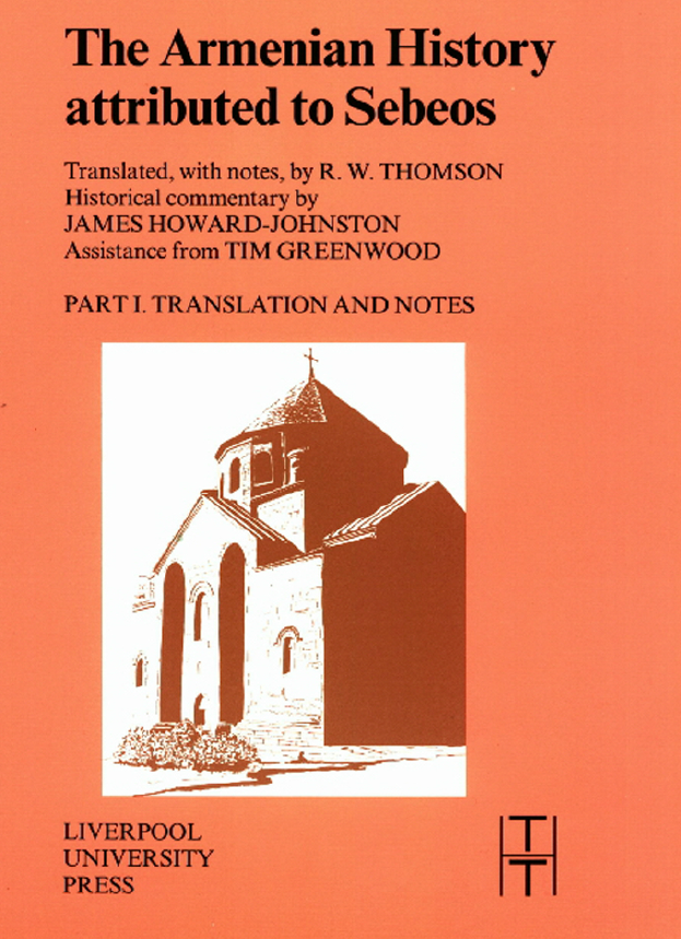 Translated Texts for Historians 31; The Armenian History attributed to Sebeos, TRANSLATION AND NOTES